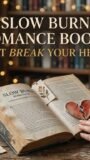 Slow Burn Romance Books That Break Your Heart